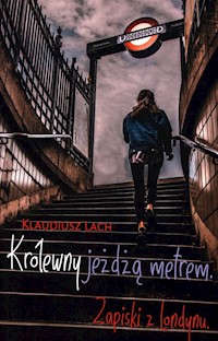 Królewny jeżdżą metrem Zapiski z Londynu - Lach Klaudiusz - książka