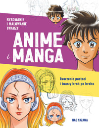 Rysowanie i malowanie twarzy. Anime i manga. Tworzenie postaci i twarzy krok po kroku - Nao Yazawa - książka