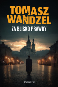 Za blisko prawdy. Komisarz Andrzej Papaj. Tom 3 - Tomasz Wandzel - ebook + audiobook