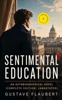 Sentimental Education - An Autobiographical Novel (Complete Edition) (Annotated) - Gustave Flaubert - ebook