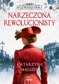 Saga warszawska. Narzeczona rewolucjonisty. Saga warszawska, tom 5 - Katarzyna Maludy - ebook