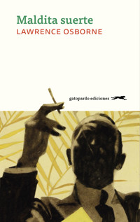 Maldita suerte - Laurence Osborne - ebook