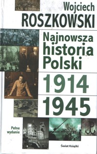Najnowsza historia Polski. Tom 1, 1914-1945 - Wojciech Roszkowski - ebook