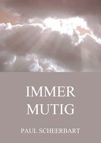 Immer Mutig - Paul Scheerbart - ebook