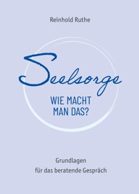 Seelsorge - wie macht man das? - Reinhold Ruthe - ebook