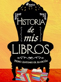 Historia de mis libros - Pedro Antonio de Alarcón - ebook