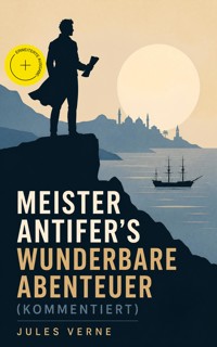 Meister Antifer's wunderbare Abenteuer (Kommentiert) - Jules Verne - ebook