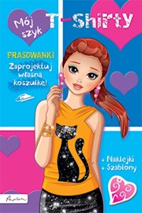 Mój szyk T-shirty Książka z prasowankami naklejkami i szablonami -  - książka