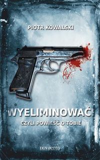 Wyeliminować! - Piotr Kowalski - książka