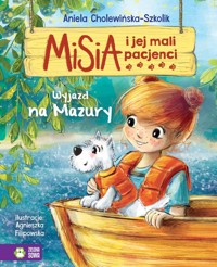 Misia i jej mali pacjenci Wyjazd na Mazury - Cholewińska-Szkolik Aniela - książka