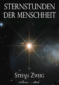 Stefan Zweig: Sternstunden der Menschheit - Stefan Zweig - ebook
