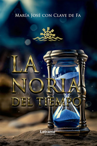 La noria del tiempo - María José con clave de FA - ebook