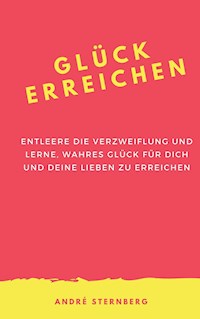 Glück erreichen - Andre Sternberg - ebook