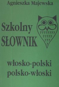 Szkolny słownik włosko-polski polsko-włoski - Majewska Agnieszka - książka
