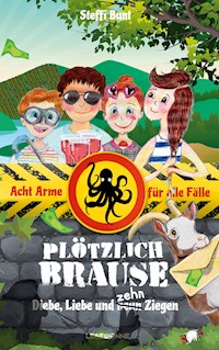 Plötzlich Brause - Diebe, Liebe und zehn Ziegen - Steffi Bunt - ebook