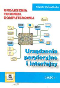 Urządzenia techniki komputerowej Część 2  Urządzenia peryferyjne - Wojtuszkiewicz Krzysztof - książka