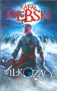 Wilkozacy Krew z krwi - Rafał Dębski - książka