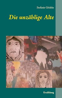 Die unzählige Alte - Stefanie Gödeke - ebook