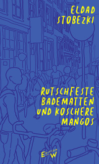 Rutschfeste Badematten und koschere Mangos - Eldad Stobezki - ebook