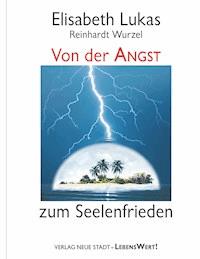 Von der Angst zum Seelenfrieden - Lukas Elisabeth - ebook
