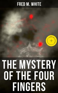 The Mystery of the Four Fingers - Fred M White - ebook