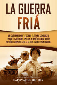 La Guerra Fría - Captivating History - ebook