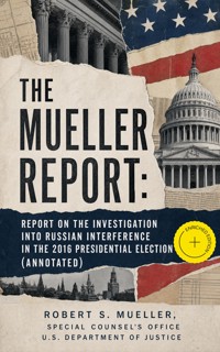 The Mueller Report: Report on the Investigation into Russian Interference in the 2016 Presidential Election (Annotated) - Robert S. Mueller - ebook