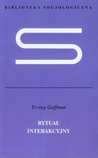 Rytuał interakcyjny - Goffman Erving - książka