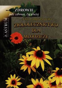 Ziołolecznictwo dla młodzieży - Eliza Lamer-Zarawska - książka