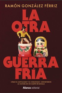 La otra Guerra Fría - Ramón González Férriz - ebook