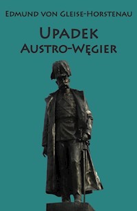 Upadek Austro-Węgier - Edmund von Gleise-Horstenau - książka