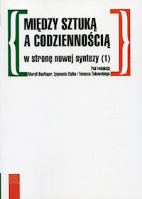 Między sztuką a codziennością w stronę nowej syntezy 1 -  - książka