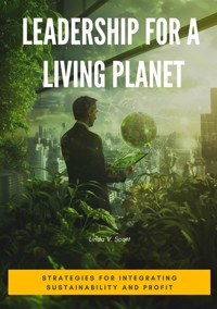 Leadership for a  Living Planet - Linda V. Scott - ebook