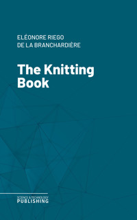 The Knitting Book - Riego de la Branchardière - ebook