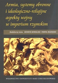 Armia, systemy obronne i ideologiczno-religijne aspekty wojny w imperium rzymskim -  - książka