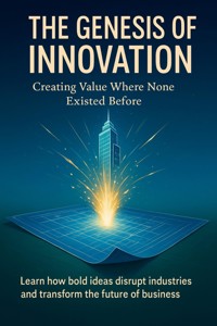 The Genesis of Innovation Creating Value Where None Existed Before - Sofia Lane - ebook