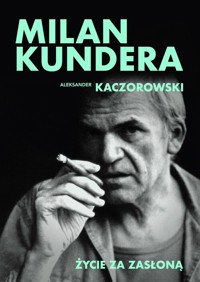 Milan Kundera. Życie za zasłoną - Aleksander Kaczorowski - książka