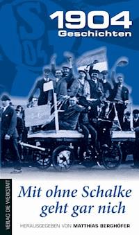 Mit ohne Schalke geht gar nich -  - ebook
