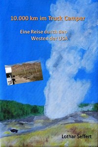10.000 km im Truck Camper - Lothar Seffert - ebook
