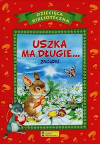 Uszka ma długie Zagadki - zbiorowa praca - książka