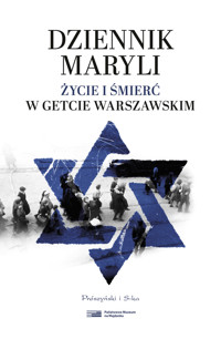 Dziennik Maryli. Życie i śmierć w Getcie Warszawskim - Maryla - ebook + książka