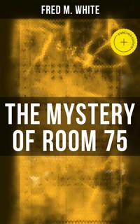 The Mystery of Room 75 - Fred M White - ebook