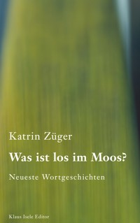 Was ist los im Moos? - Katrin Züger - ebook
