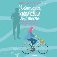 Dziewczyna, która czuła zbyt mocno - Monika Cieluch - ebook + audiobook + książka