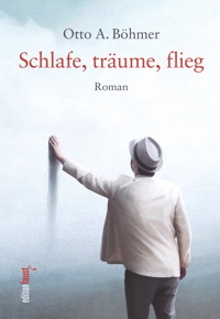 Schlafe, träume, flieg - Otto A. Böhmer - ebook