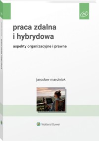 Praca zdalna i hybrydowa aspekty organizacyjne i prawne - Marciniak Jarosław - książka