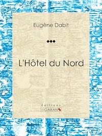 L'Hôtel du Nord - Eugène Dabit - ebook