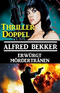 Thriller-Doppel: Erwürgt/Mördertränen - Alfred Bekker - ebook