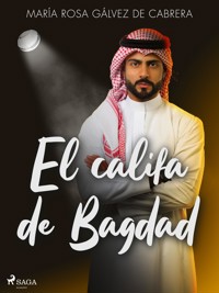 El califa de Bagdad - María Rosa Gálvez de Cabrera - ebook
