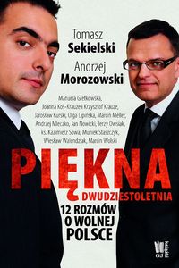 Piękna dwudziestoletnia 12 rozmów o wolnej Polsce - Sekielski Tomasz, Morozowski Andrzej - książka